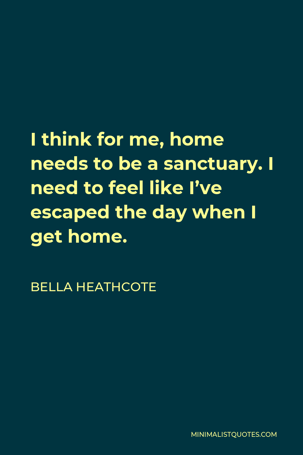 bella-heathcote-quote-i-think-for-me-home-needs-to-be-a-sanctuary-i