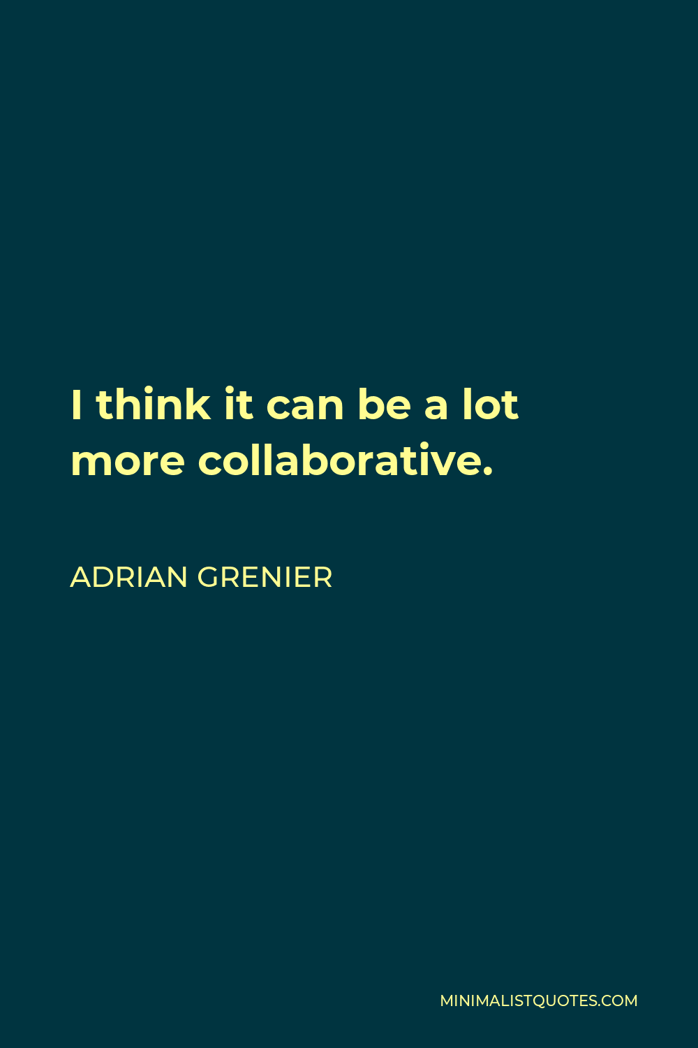 Adrian Grenier Quote - I think it can be a lot more collaborative. People, instead of competing, they can actually support each other, in music.