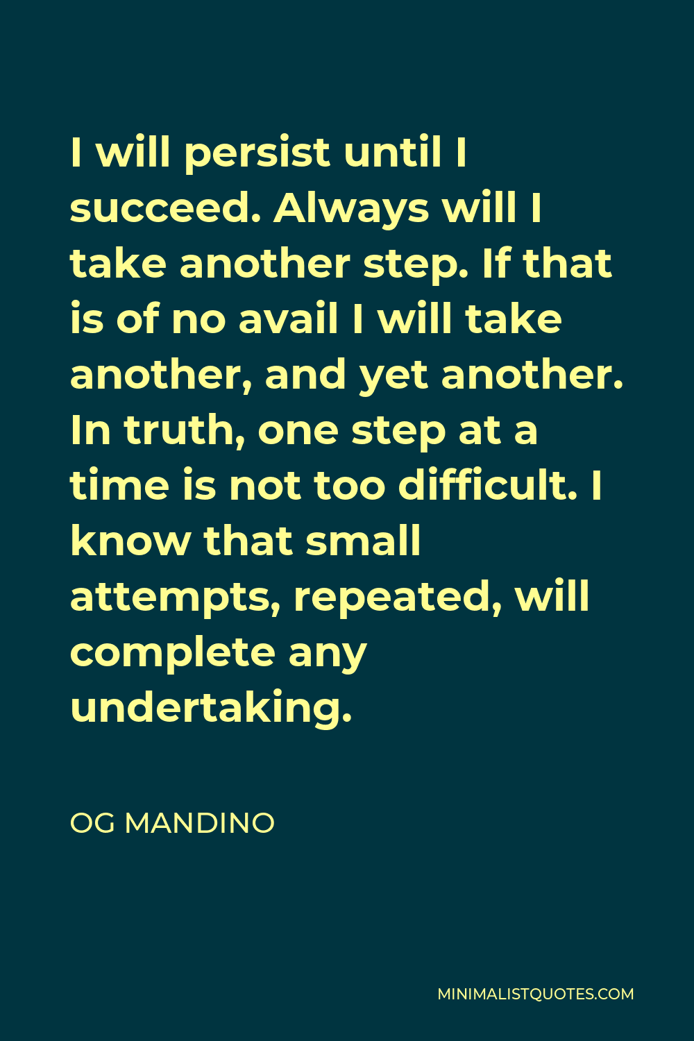 og-mandino-quote-i-will-persist-until-i-succeed-always-will-i-take