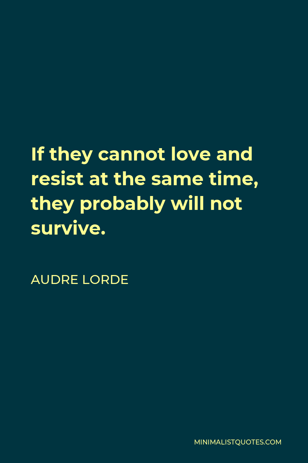 audre-lorde-quote-if-they-cannot-love-and-resist-at-the-same-time