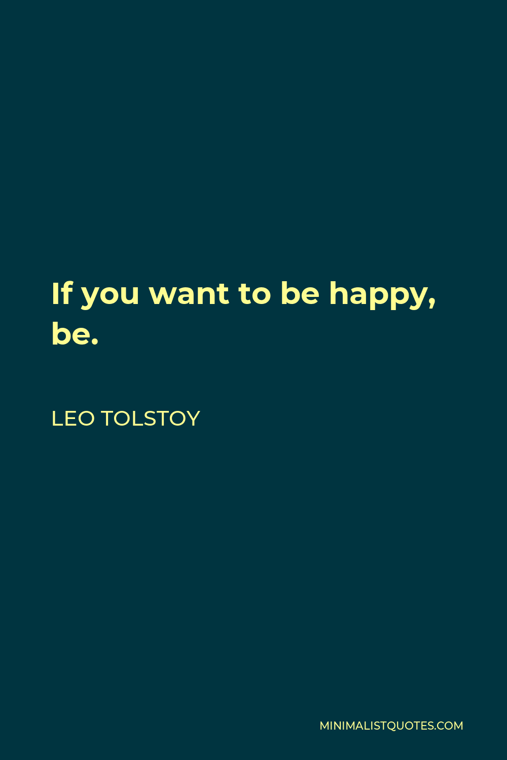 Leo Tolstoy Quote If You Want To Be Happy Be