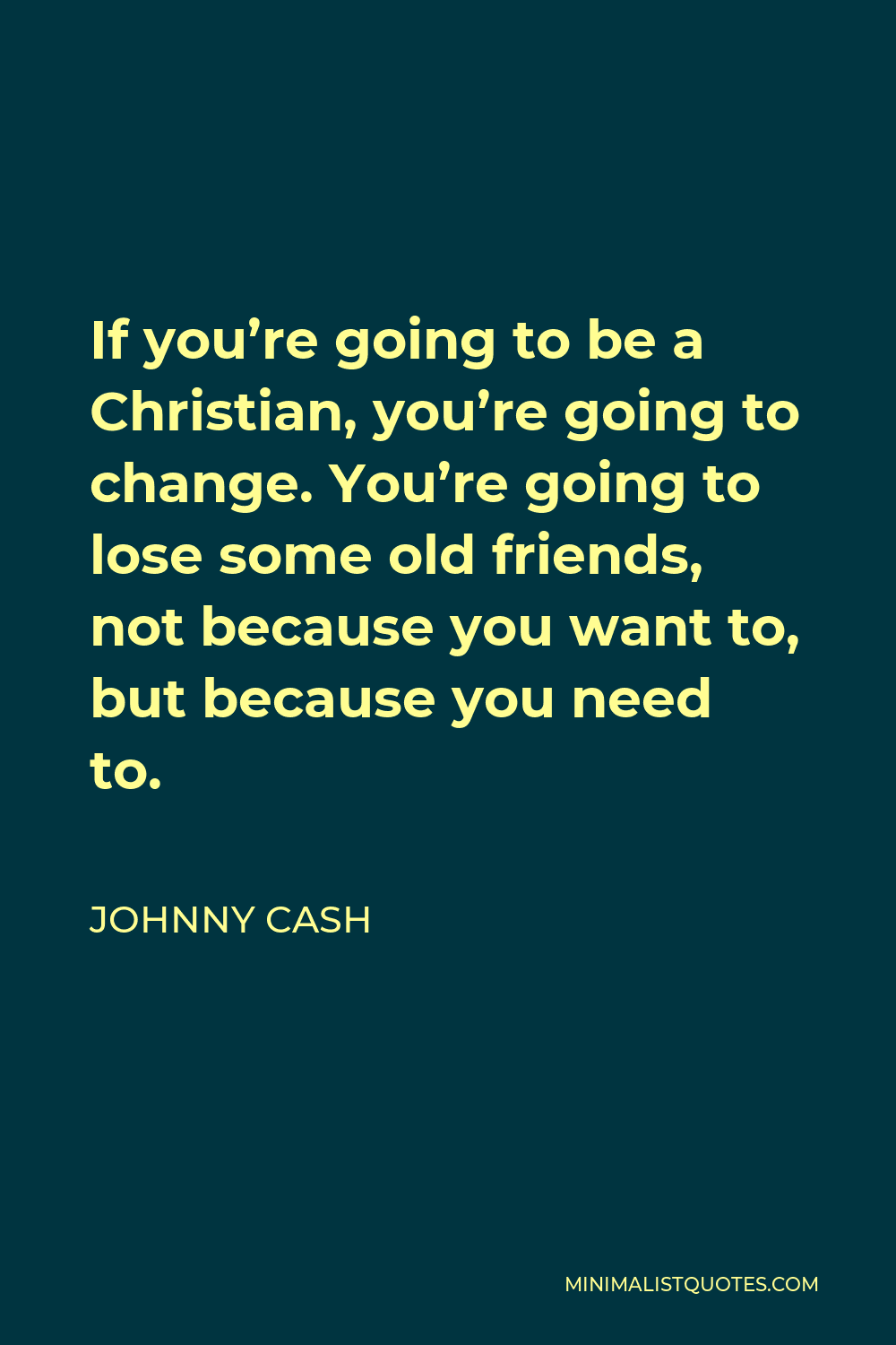 johnny-cash-quote-if-you-re-going-to-be-a-christian-you-re-going-to