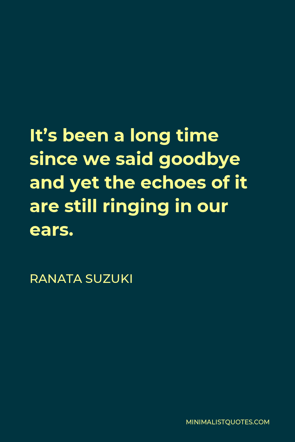 It's been a long time since we - Ranata Suzuki Quotes