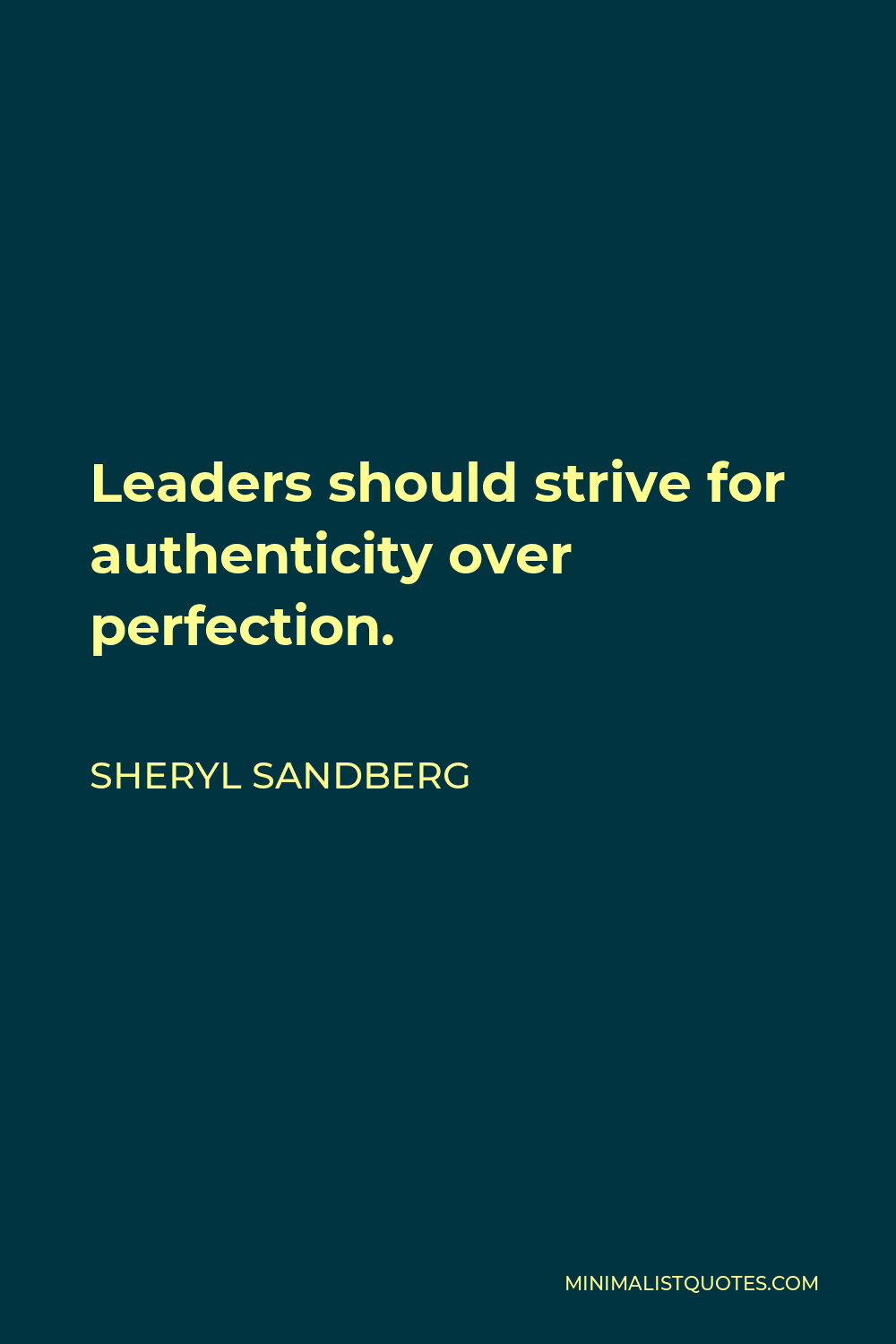 Sheryl Sandberg Quote - Leaders should strive for authenticity over perfection.