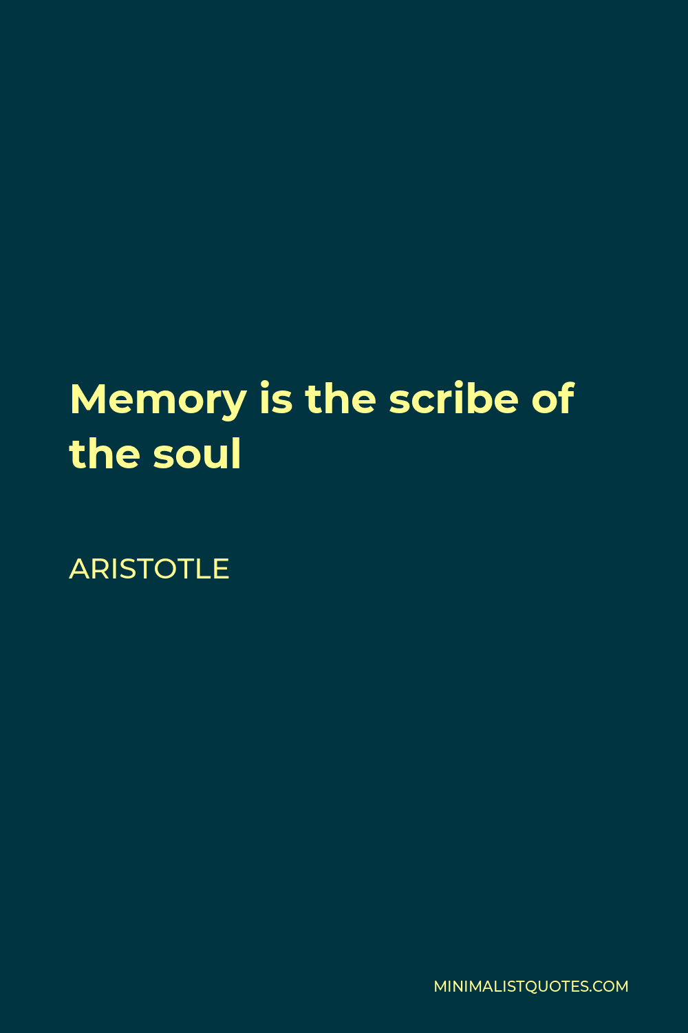 Aristotle Quote - Memory is the scribe of the soul