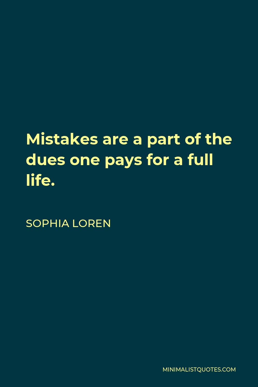 Sophia Loren Quote - Mistakes are a part of the dues one pays for a full life.
