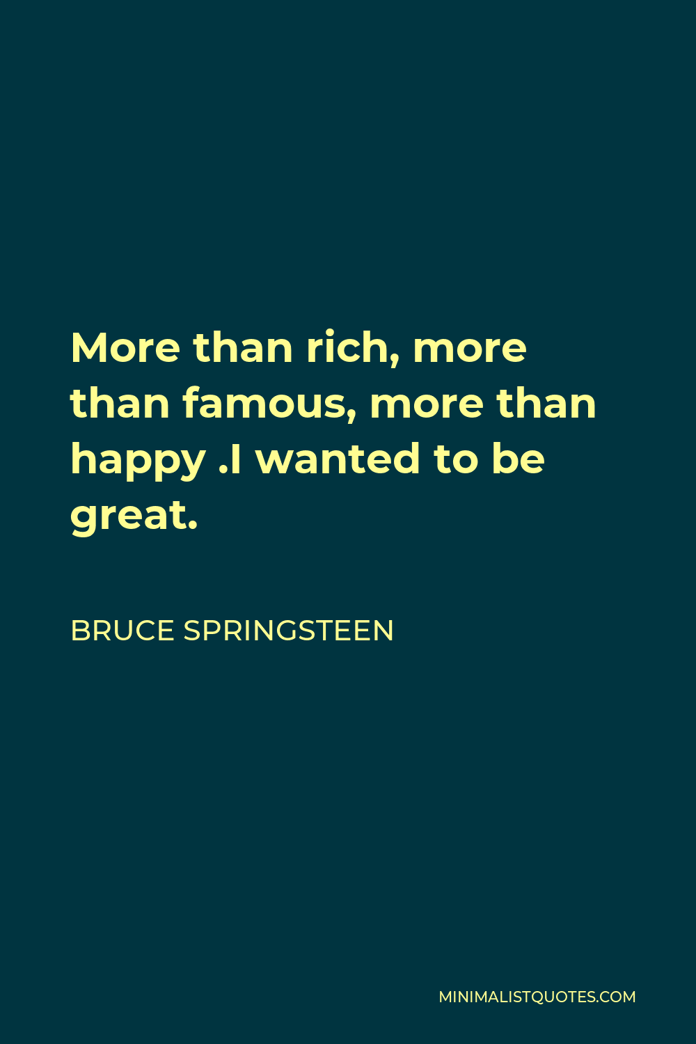 bruce-springsteen-quote-more-than-rich-more-than-famous-more-than