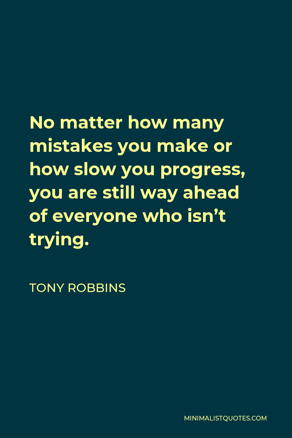 Tony Robbins Quote: No matter how many mistakes you make or how slow ...