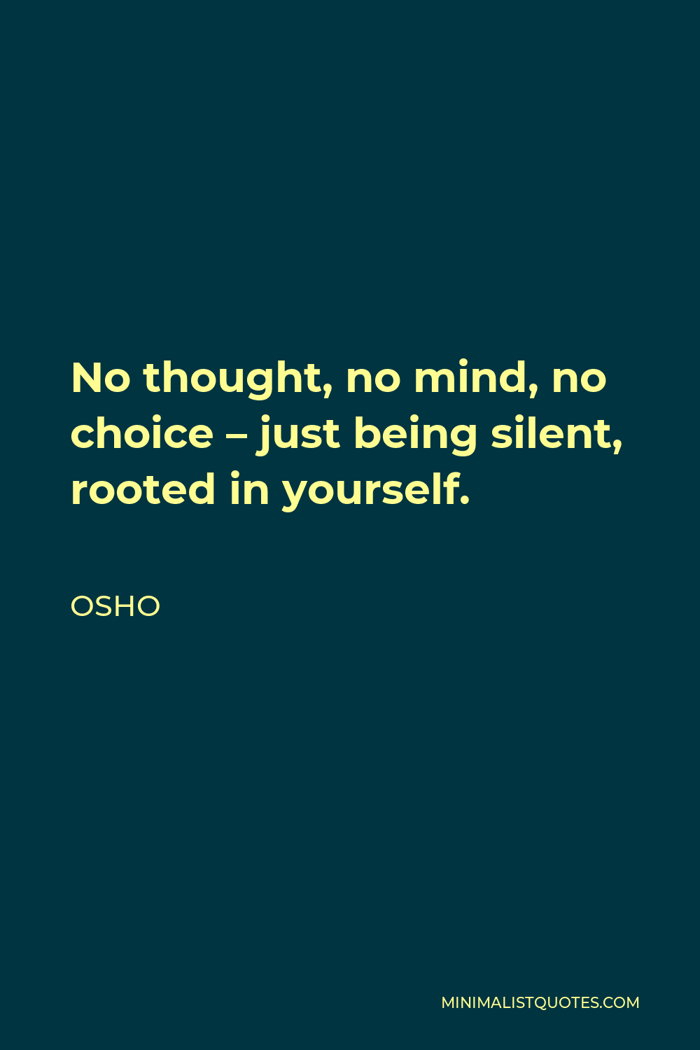 Osho Quote: No thought, no mind, no choice - just being silent ...