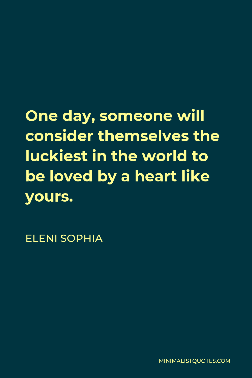 eleni-sophia-quote-one-day-someone-will-consider-themselves-the