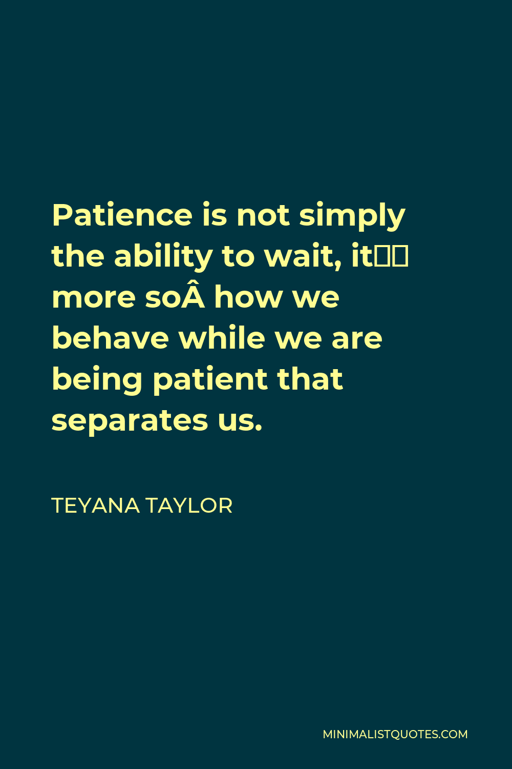 teyana-taylor-quote-patience-is-not-simply-the-ability-to-wait-it-s