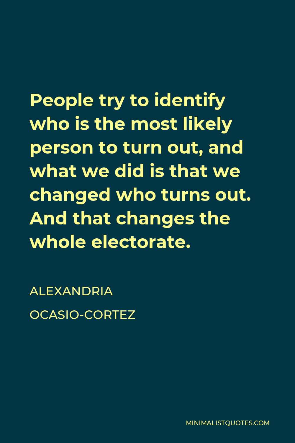 Alexandria Ocasio Cortez Quote People Try To Identify Who Is The Most