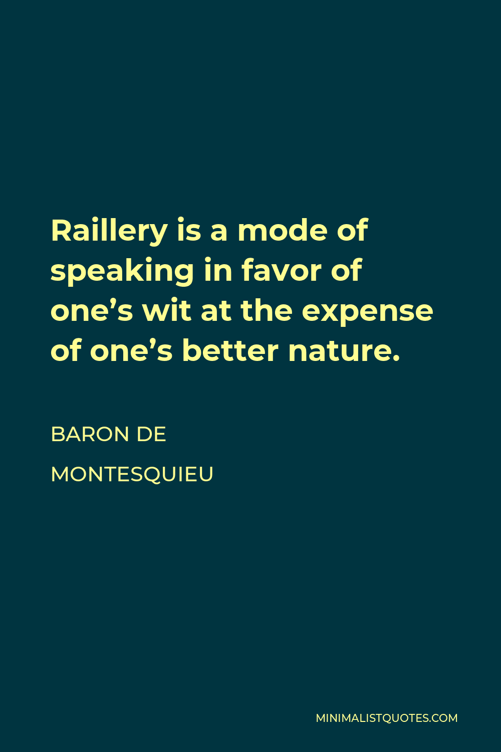 baron-de-montesquieu-quote-raillery-is-a-mode-of-speaking-in-favor-of