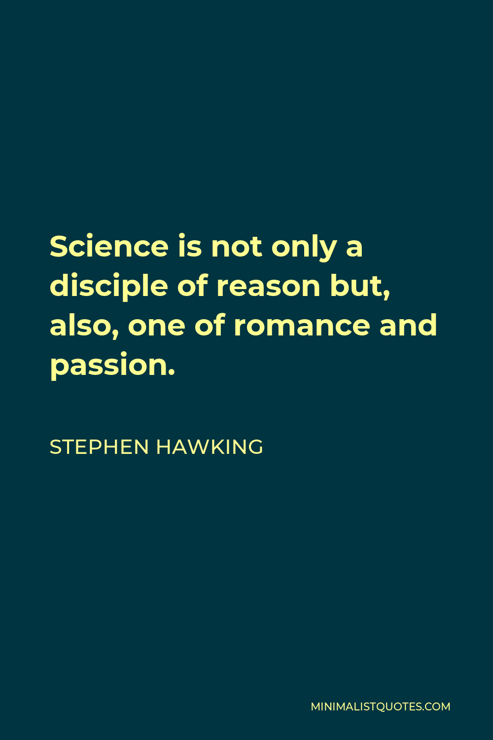 Stephen Hawking Quote: Science is not only a disciple of reason but ...