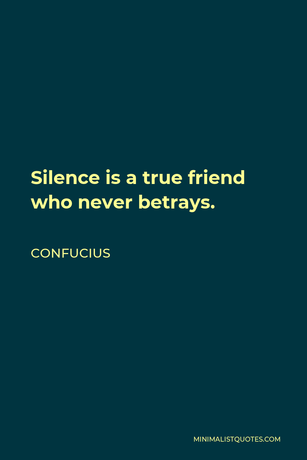 Confucius Quote - Silence is a true friend who never betrays.