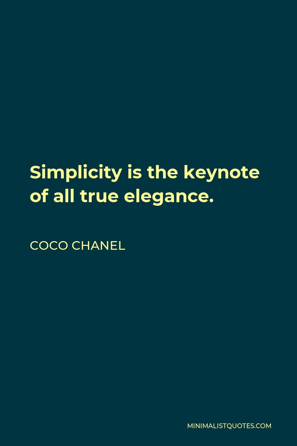 Coco Chanel Quote - Simplicity is the keynote of all true elegance.