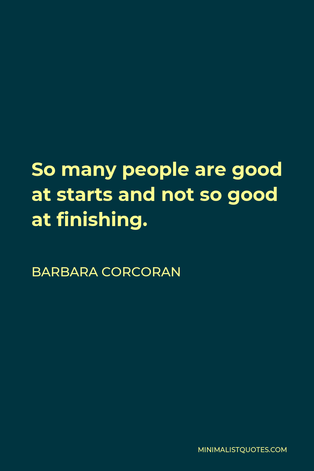 barbara-corcoran-quote-so-many-people-are-good-at-starts-and-not-so