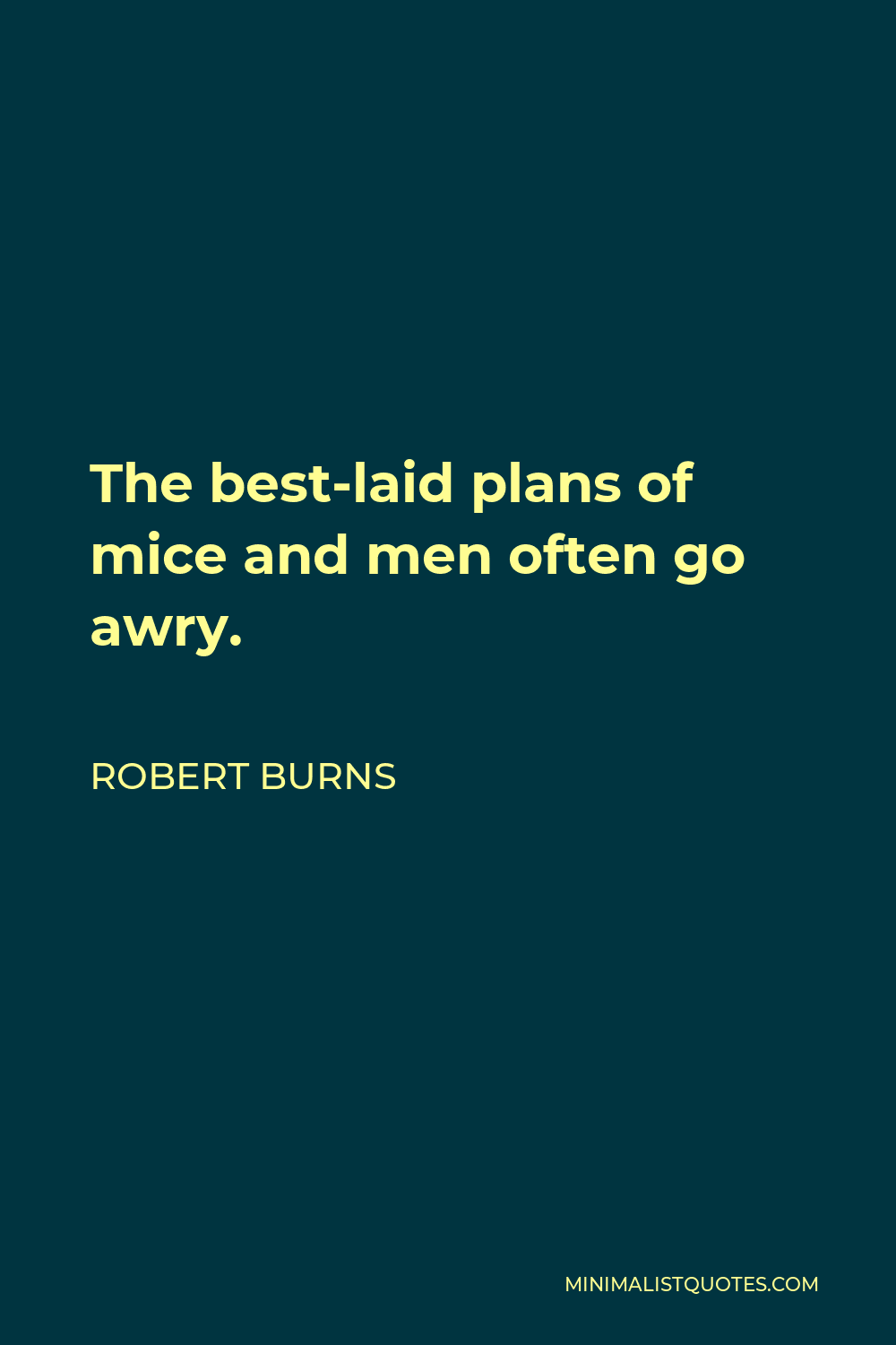 Robert Burns Quote The Best Laid Plans Of Mice And Men Often Go Awry   Grey The Best Laid Plans Of Mice And Men Ofte 