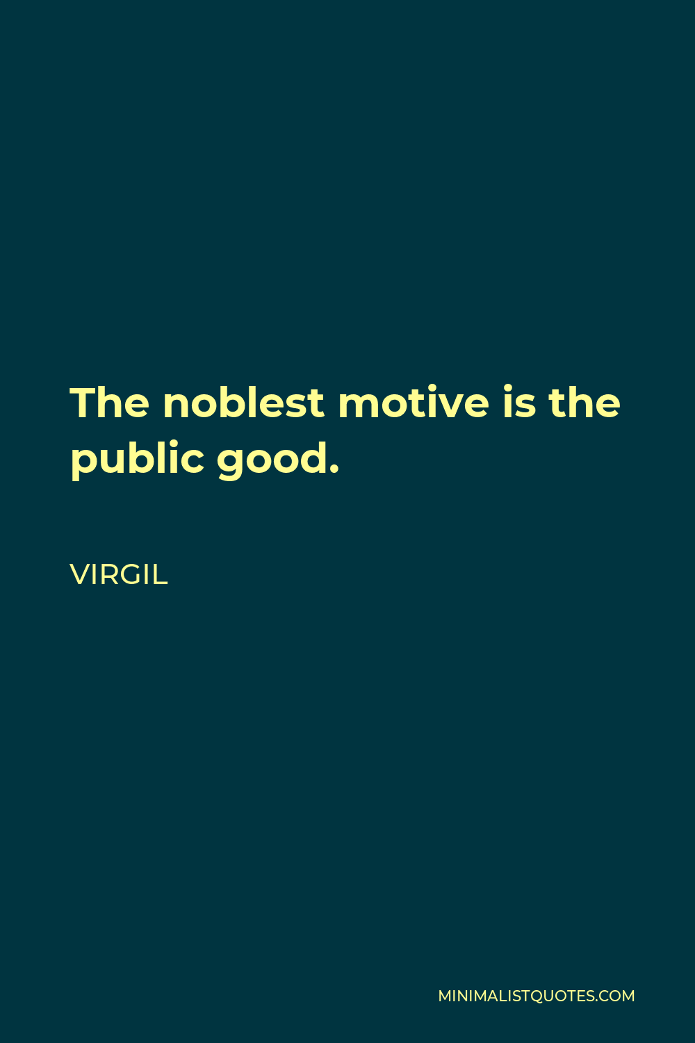 virgil-quote-the-noblest-motive-is-the-public-good