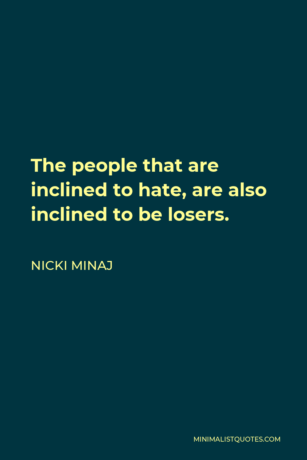 Nicki Minaj Quote: The people that are inclined to hate, are also