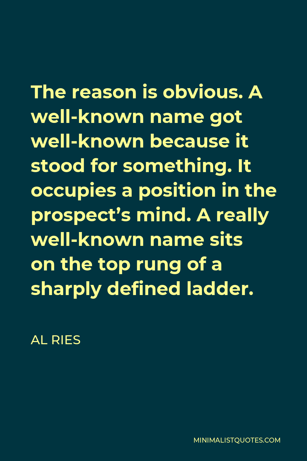 al-ries-quote-the-reason-is-obvious-a-well-known-name-got-well-known