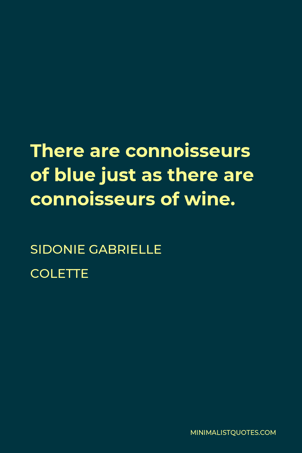 Sidonie Gabrielle Colette Quote - There are connoisseurs of blue just as there are connoisseurs of wine.