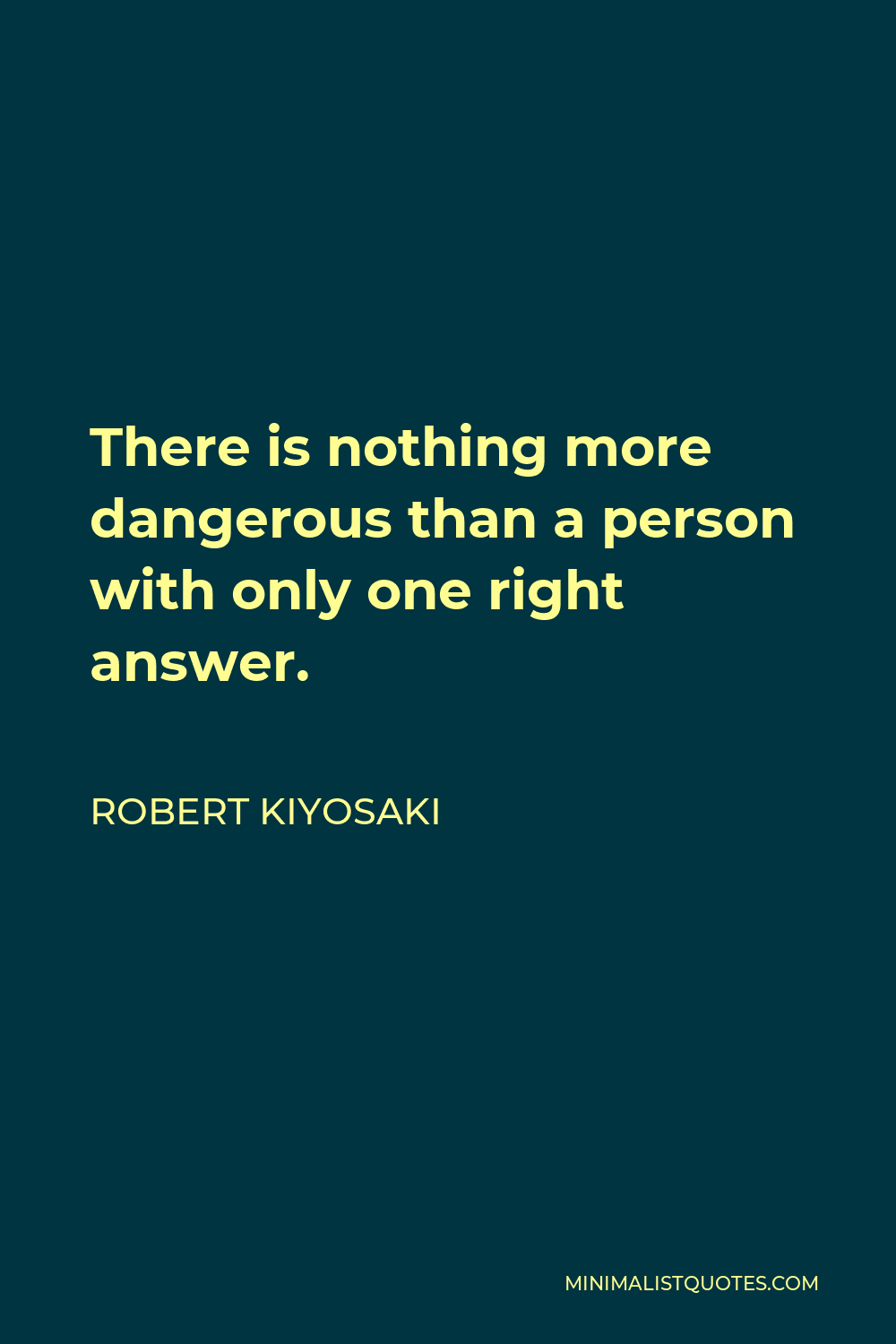 robert-kiyosaki-quote-there-is-nothing-more-dangerous-than-a-person