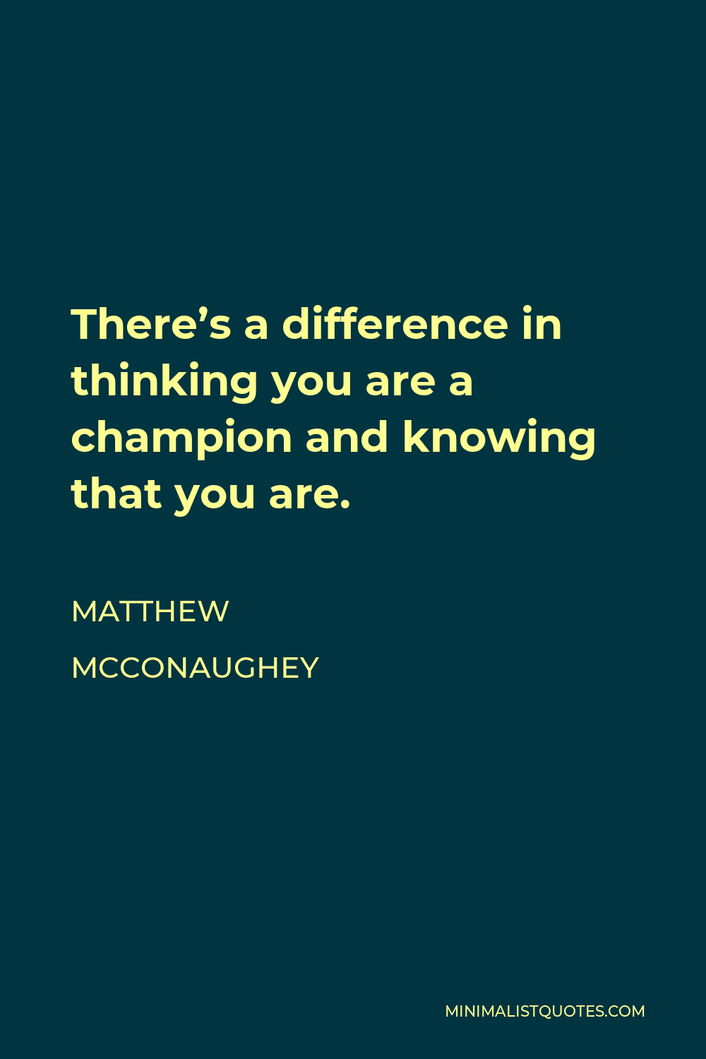 matthew-mcconaughey-quote-there-s-a-difference-in-thinking-you-are-a