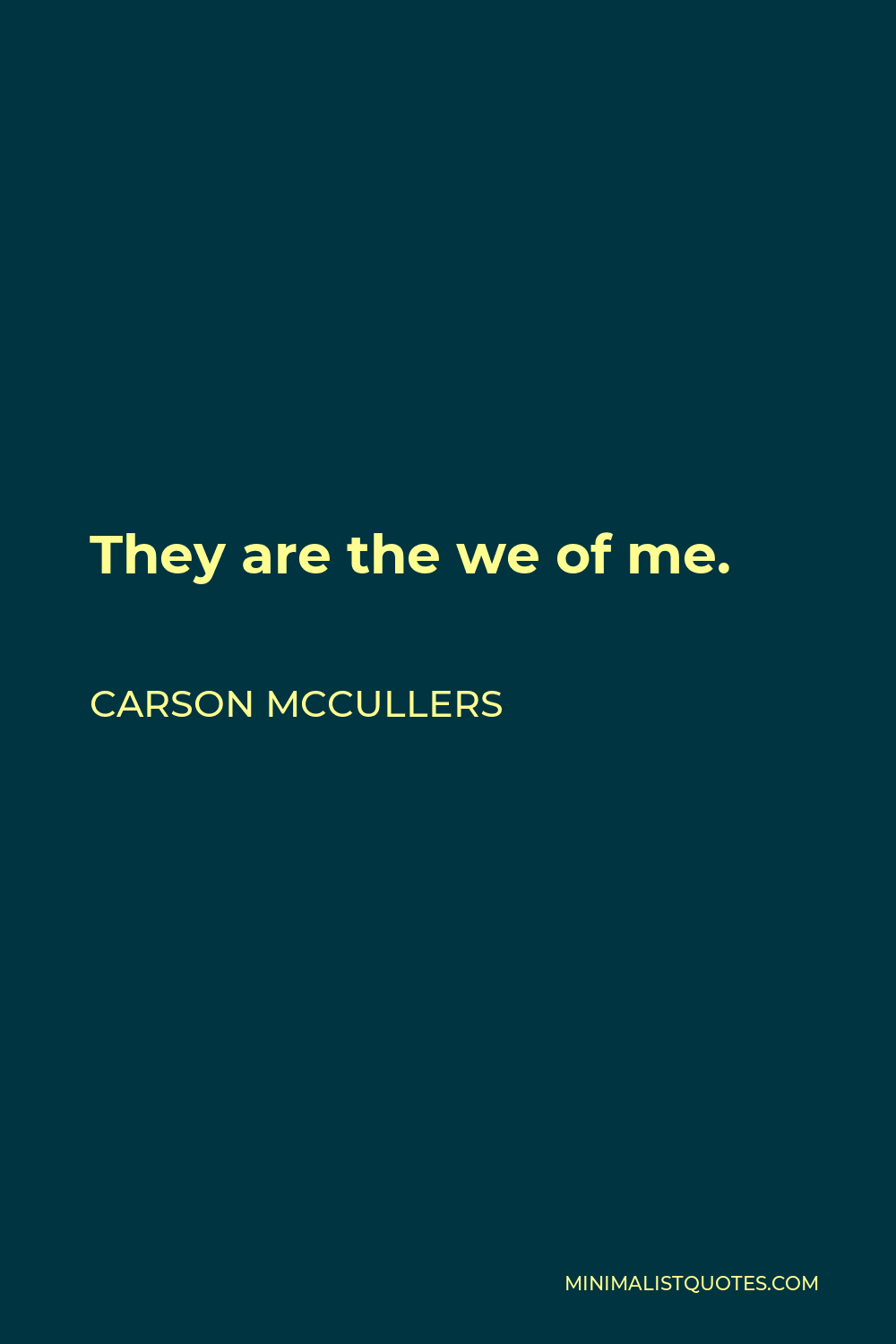 Carson McCullers Quote - They are the we of me.