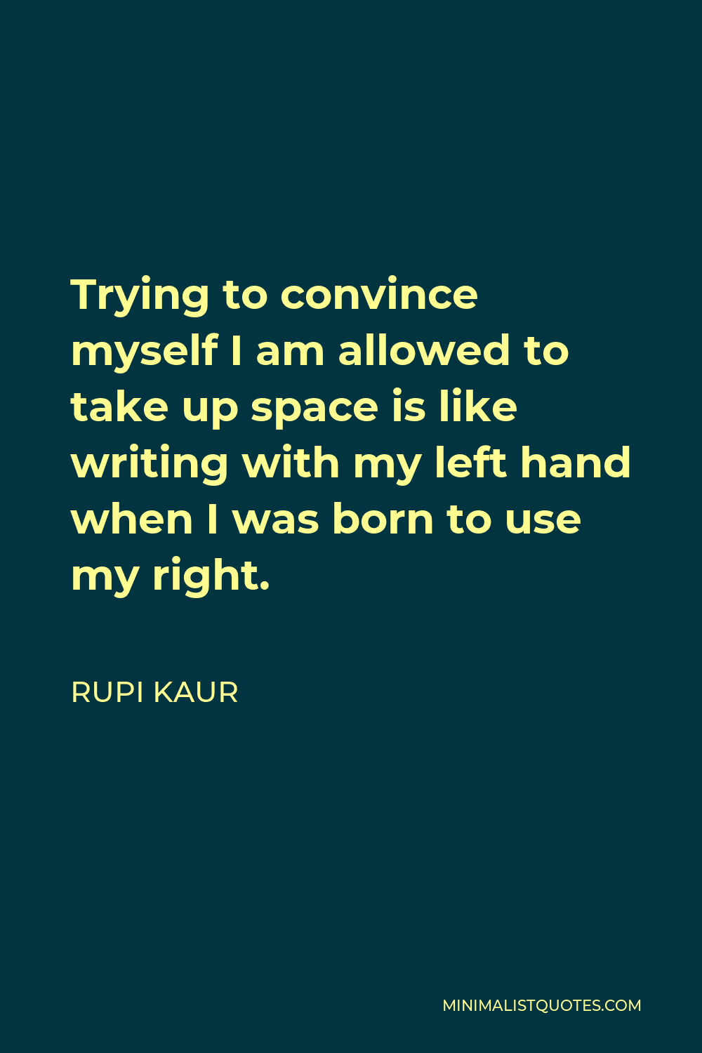 rupi-kaur-quote-trying-to-convince-myself-i-am-allowed-to-take-up