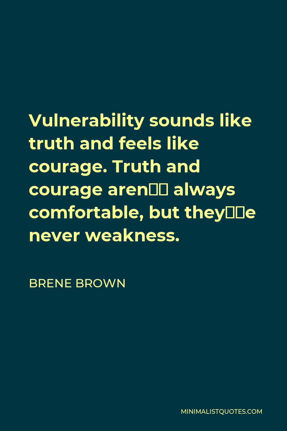 Brene Brown Quote: Vulnerability sounds like truth and feels like ...