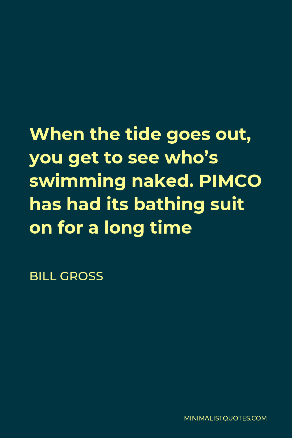 bill-gross-quote-when-the-tide-goes-out-you-get-to-see-who-s-swimming