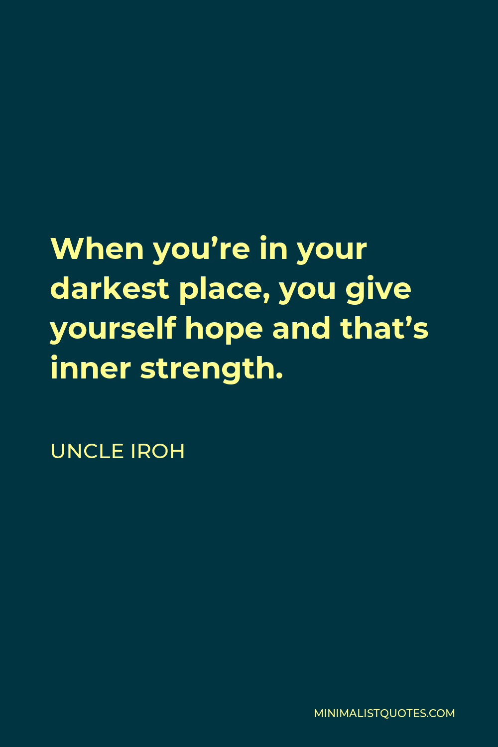 uncle-iroh-quote-when-you-re-in-your-darkest-place-you-give-yourself