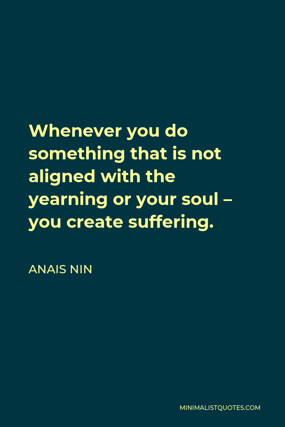 Anais Nin Quote Whenever You Do Something That Is Not Aligned With The