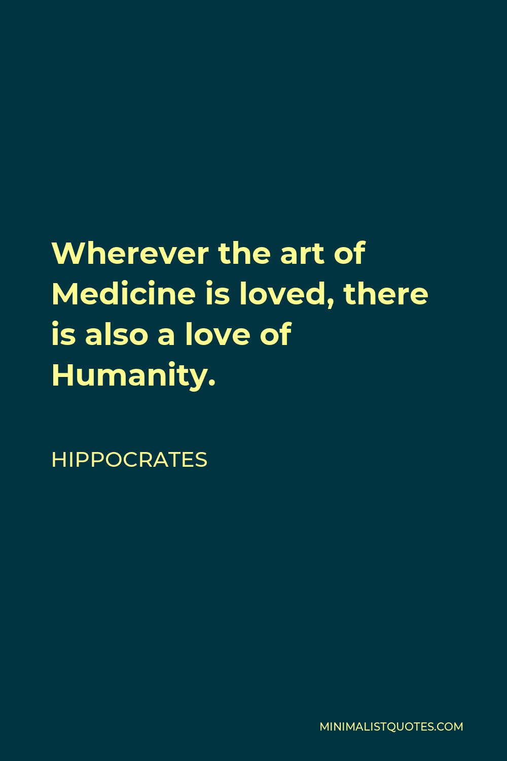 Hippocrates Quote: Wherever the art of Medicine is loved, there is also ...