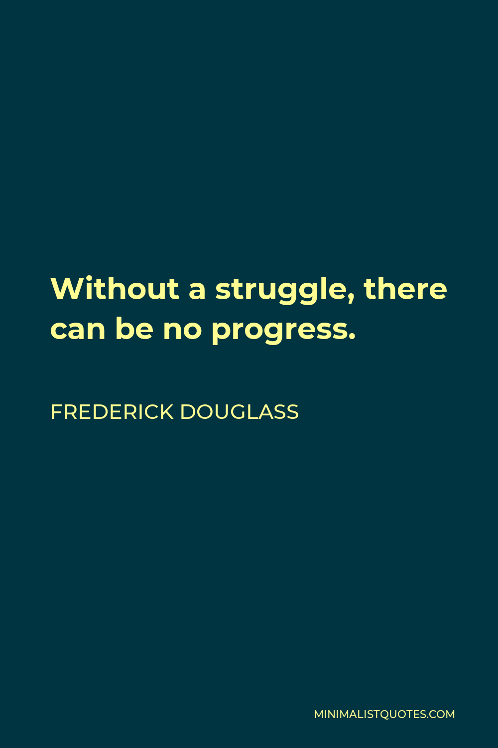 Frederick Douglass Quote Without A Struggle There Can Be No Progress 