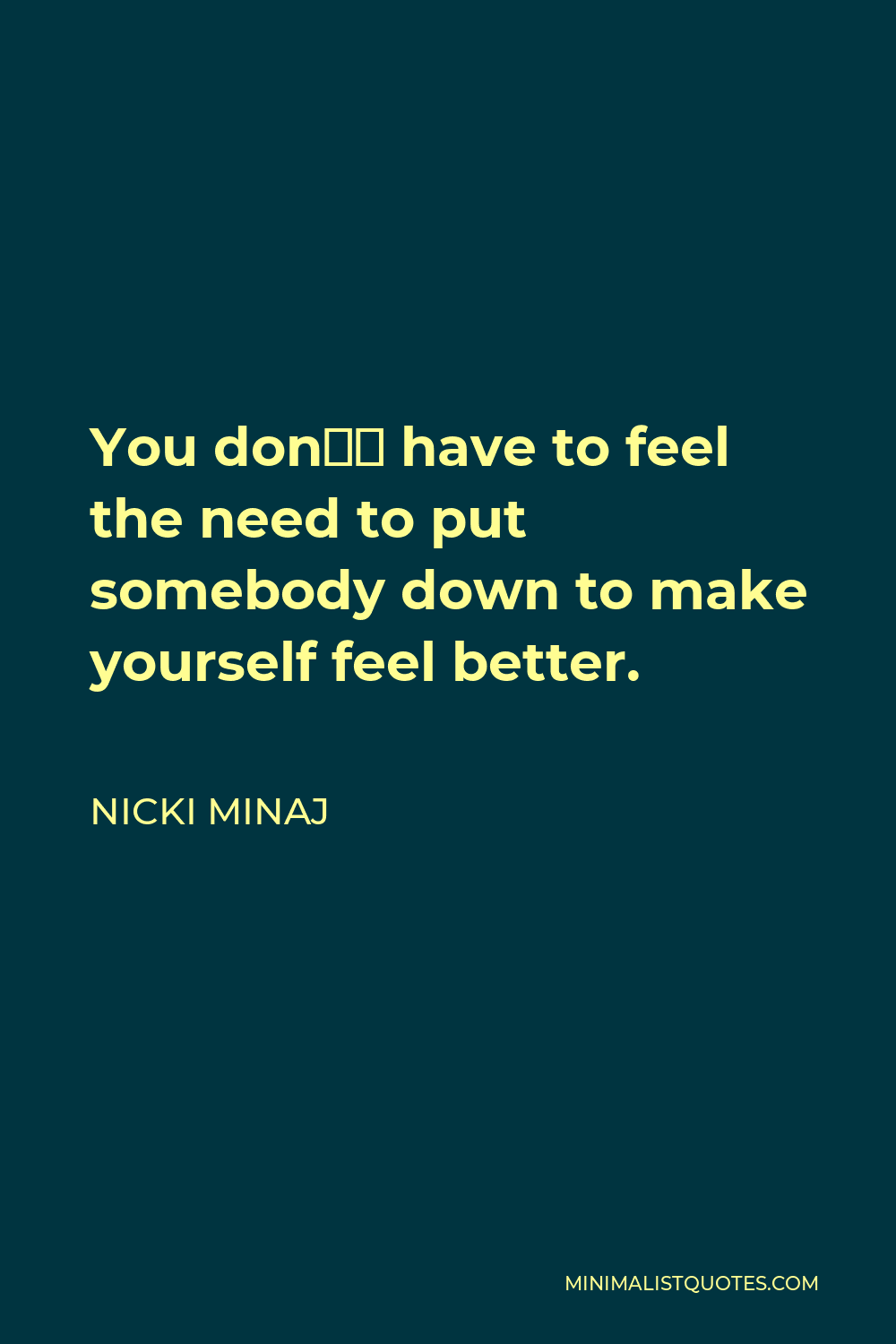 nicki-minaj-quote-you-don-t-have-to-feel-the-need-to-put-somebody-down