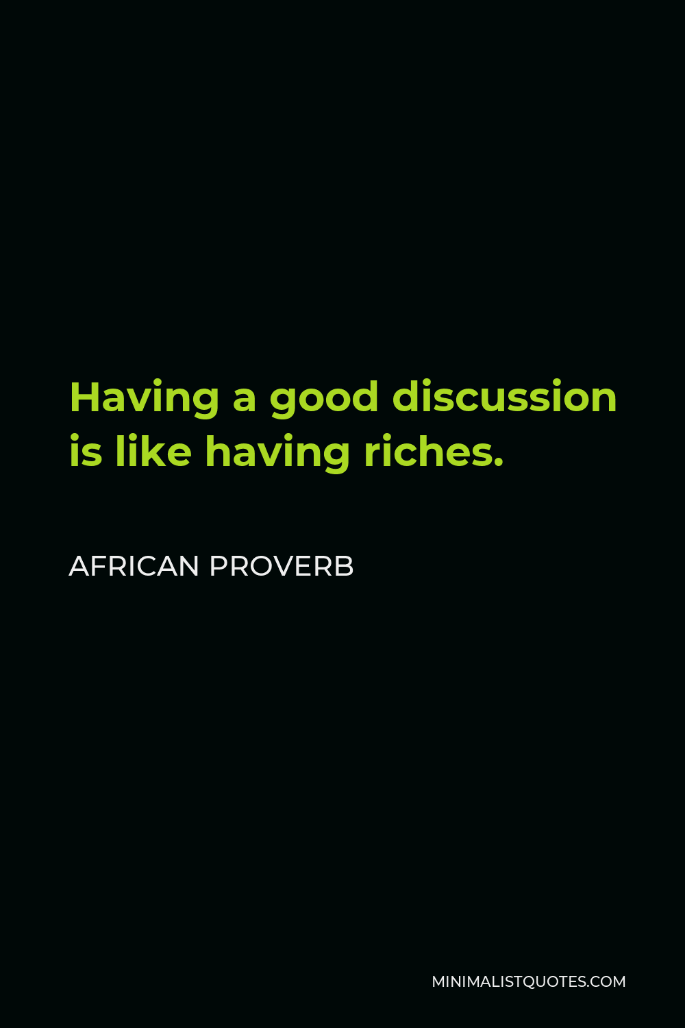 African Proverb Quote - Having a good discussion is like having riches.