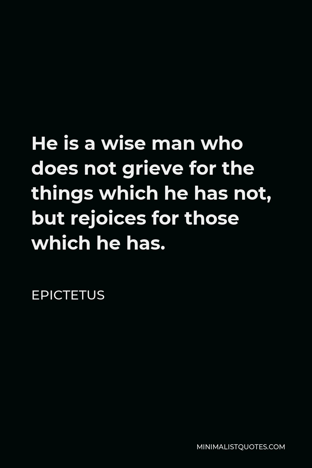 epictetus-quote-he-is-a-wise-man-who-does-not-grieve-for-the-things