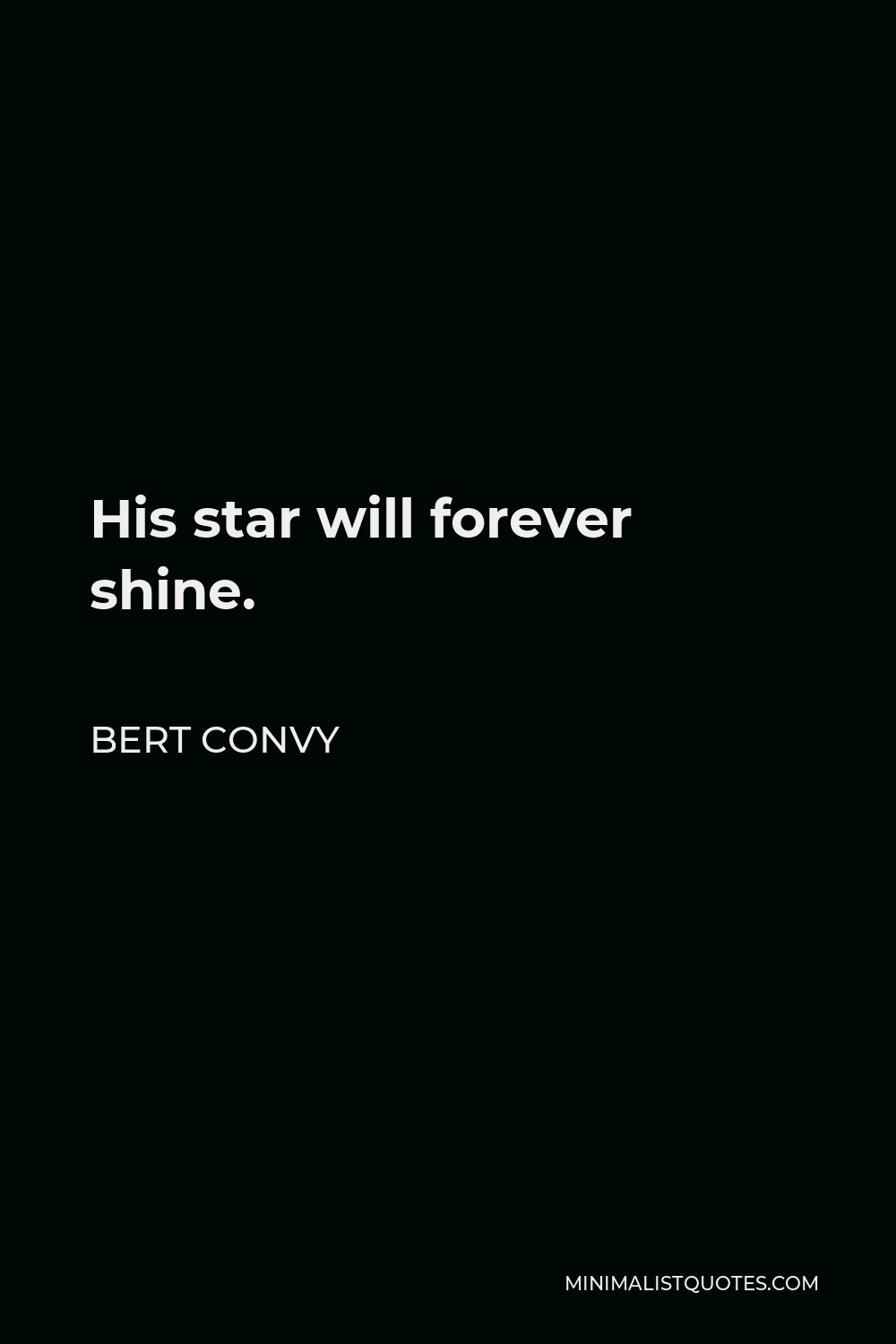 Bert Convy Quote - His star will forever shine.