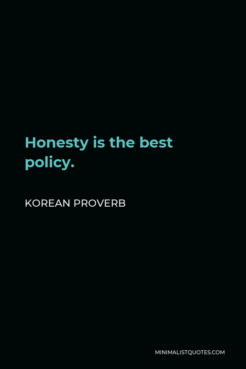 Korean Proverb Quote - Honesty is the best policy.