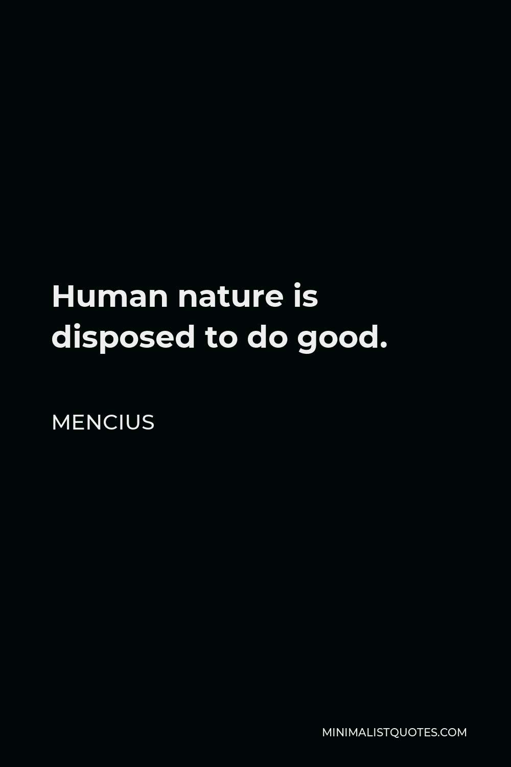 Mencius Quote: Human nature disposed to good.