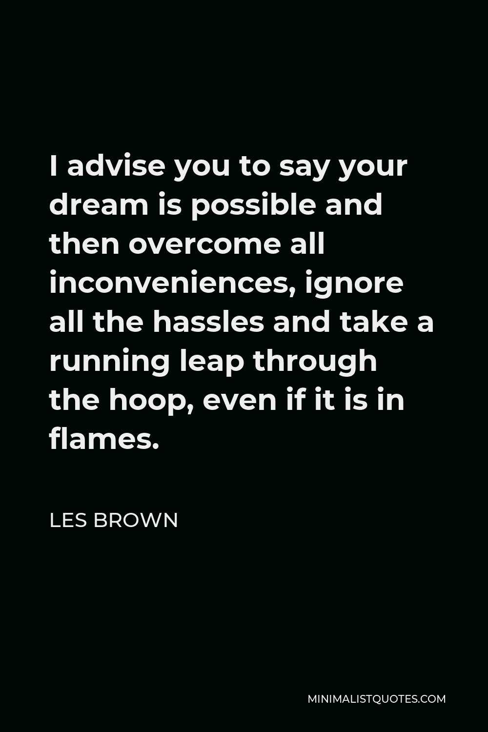 les-brown-quote-i-advise-you-to-say-your-dream-is-possible-and-then