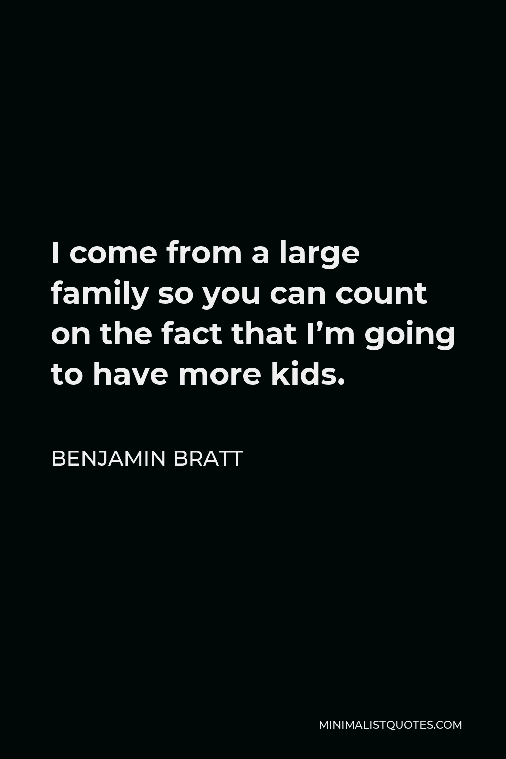 benjamin-bratt-quote-i-come-from-a-large-family-so-you-can-count-on