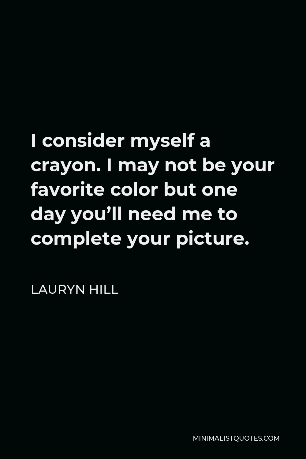 lauryn-hill-quote-i-consider-myself-a-crayon-i-may-not-be-your