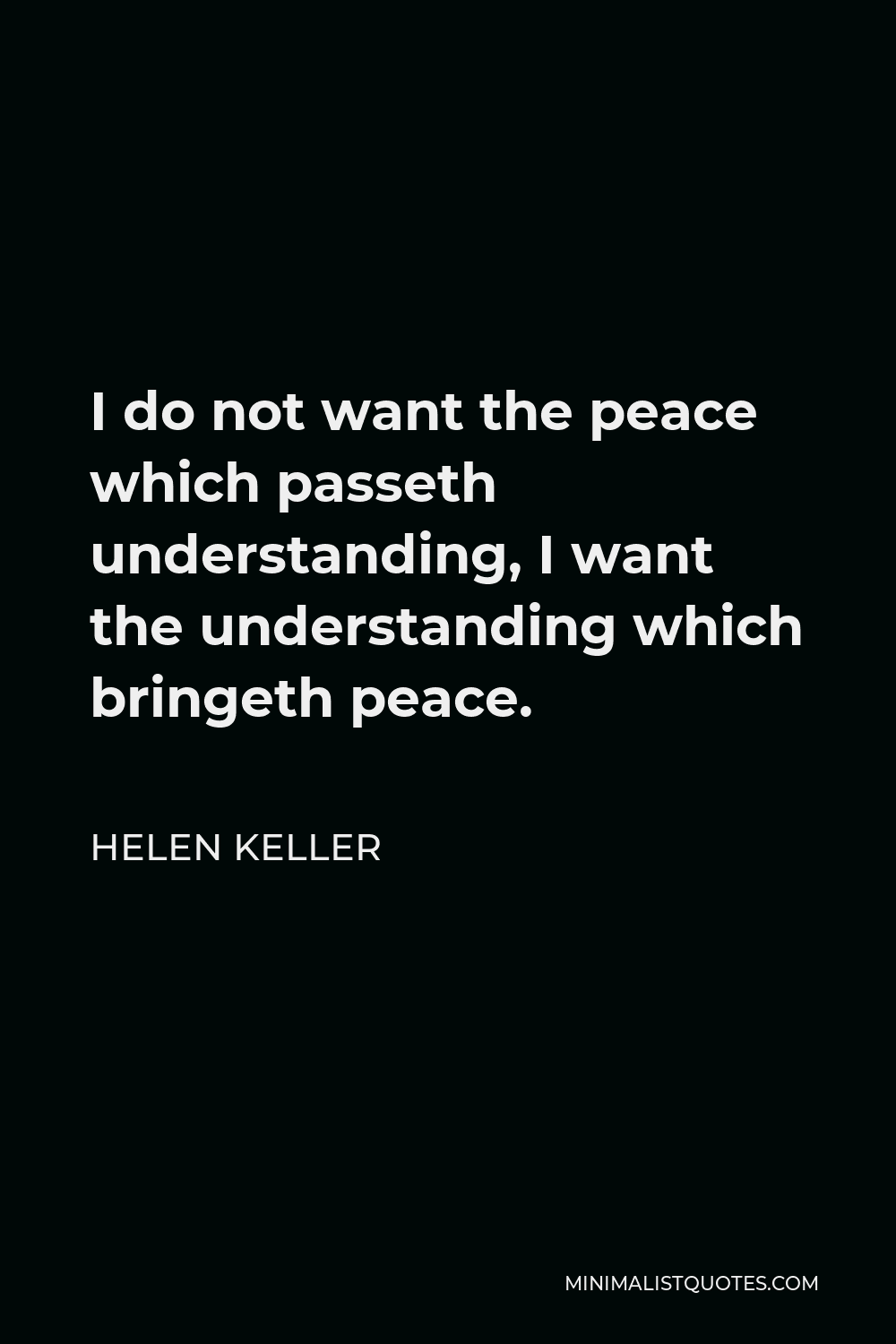 helen-keller-quote-i-do-not-want-the-peace-which-passeth-understanding