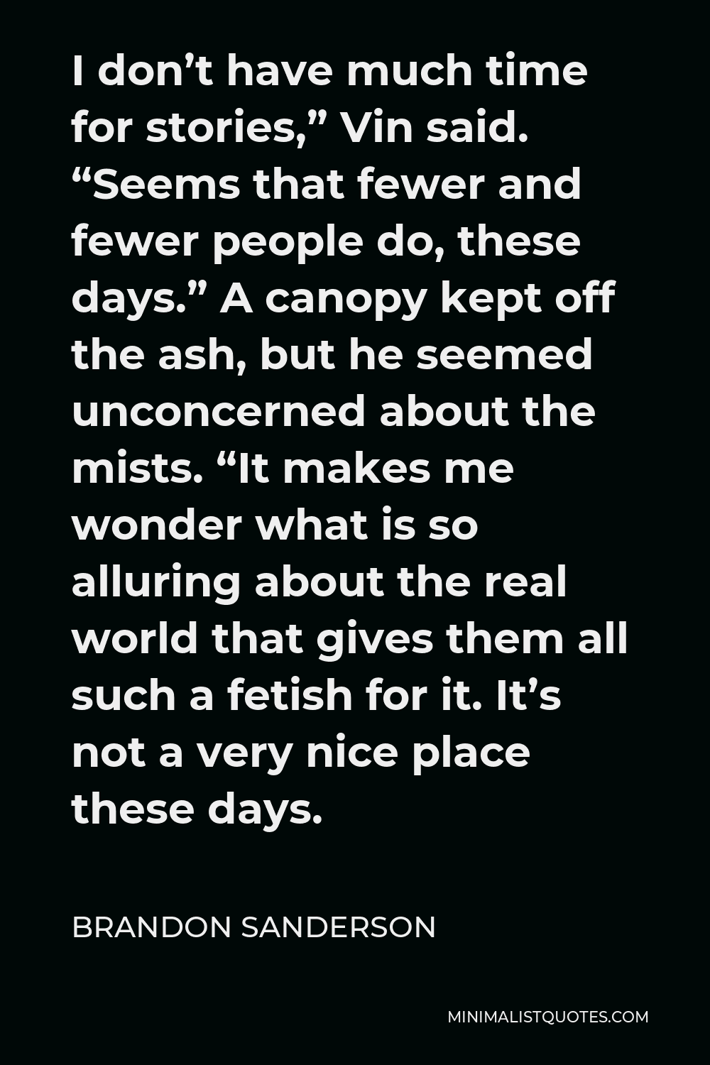 Brandon Sanderson Quote I Don t Have Much Time For Stories Vin Said 