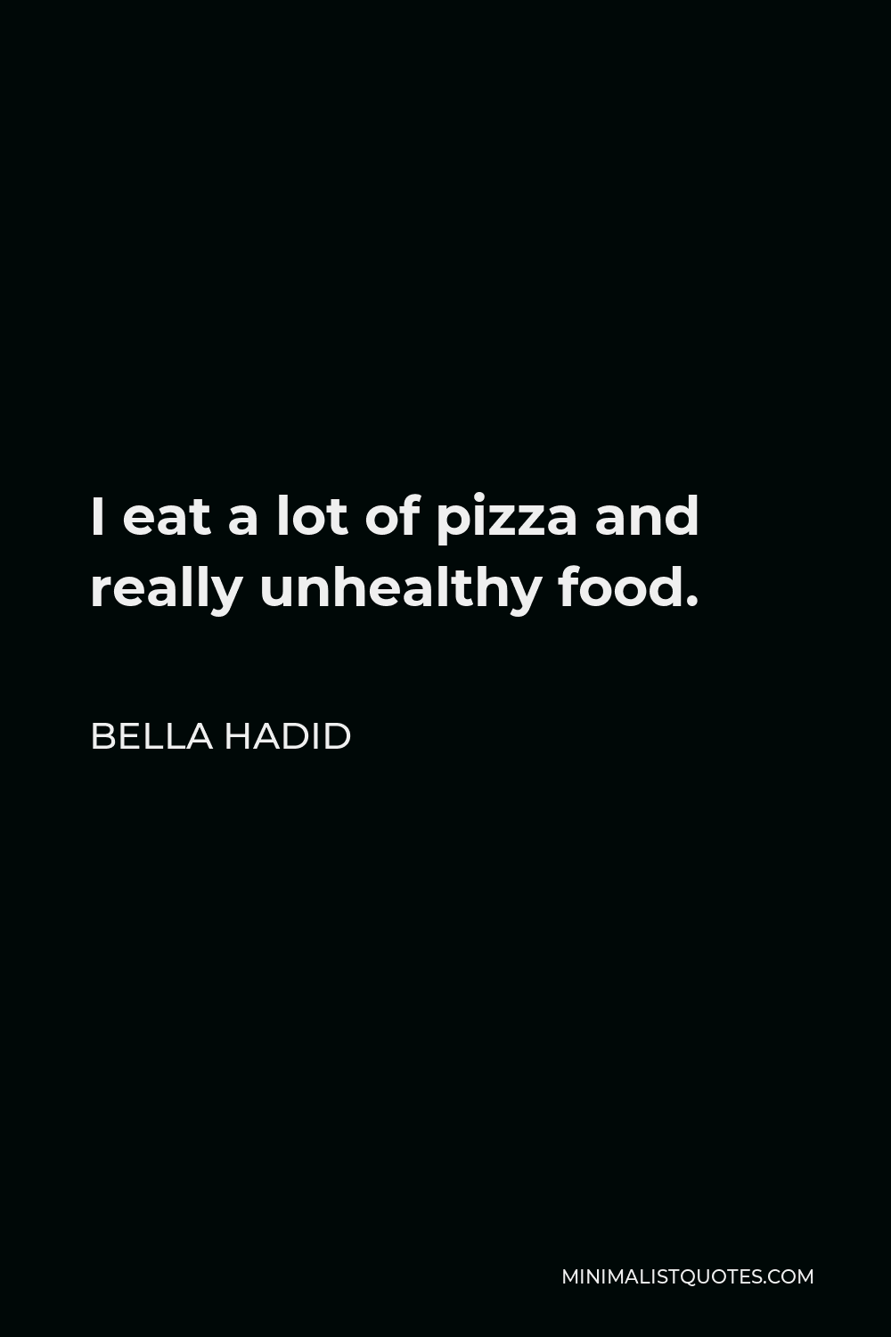 bella-hadid-quote-i-eat-a-lot-of-pizza-and-really-unhealthy-food