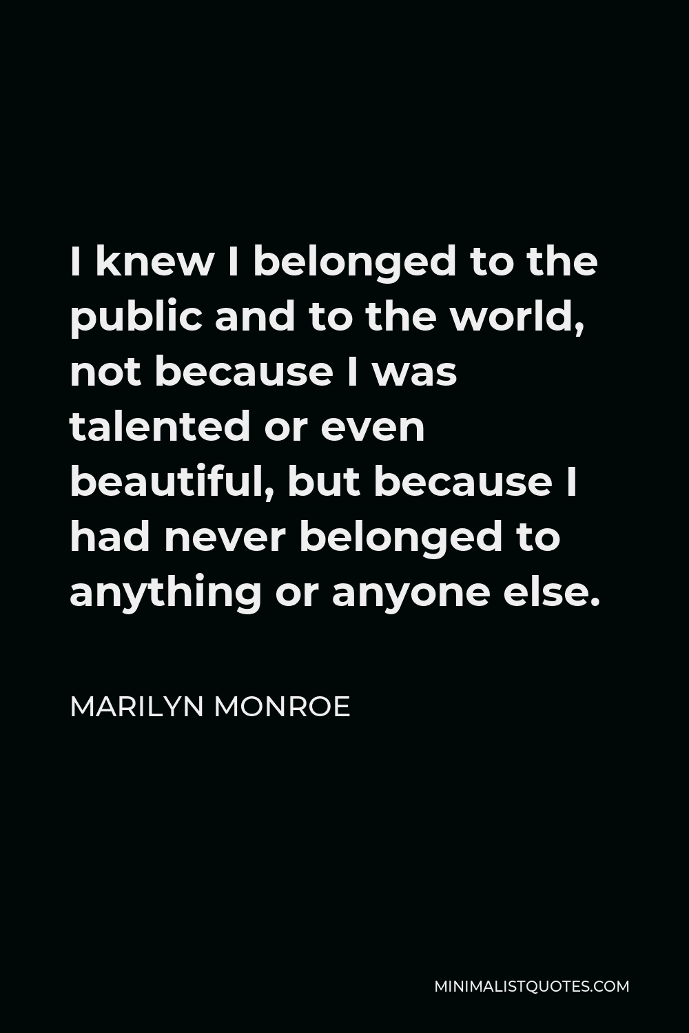 marilyn-monroe-quote-i-knew-i-belonged-to-the-public-and-to-the-world