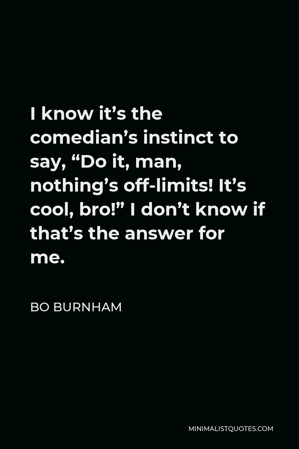 bo-burnham-quote-i-know-it-s-the-comedian-s-instinct-to-say-do-it